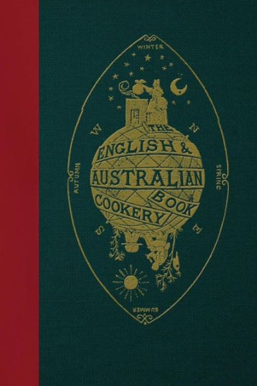 Cover Art for 9781537163246, The English & Australian Cookery Book: Cookery for the Many, as well as the "Upper Ten Thousand" by An Australian Aristologist