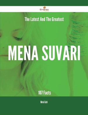 Cover Art for 9781488837685, The Latest And The Greatest Mena Suvari - 107 Facts by Maria Cash