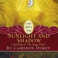 Cover Art for 9781416960768, Sunlight and Shadow by Cameron Dokey
