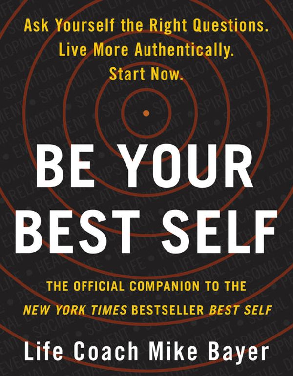 Cover Art for 9780063013193, Be Your Best Self: The Official Companion to the New York Times Bestseller Best Self by Mike Bayer
