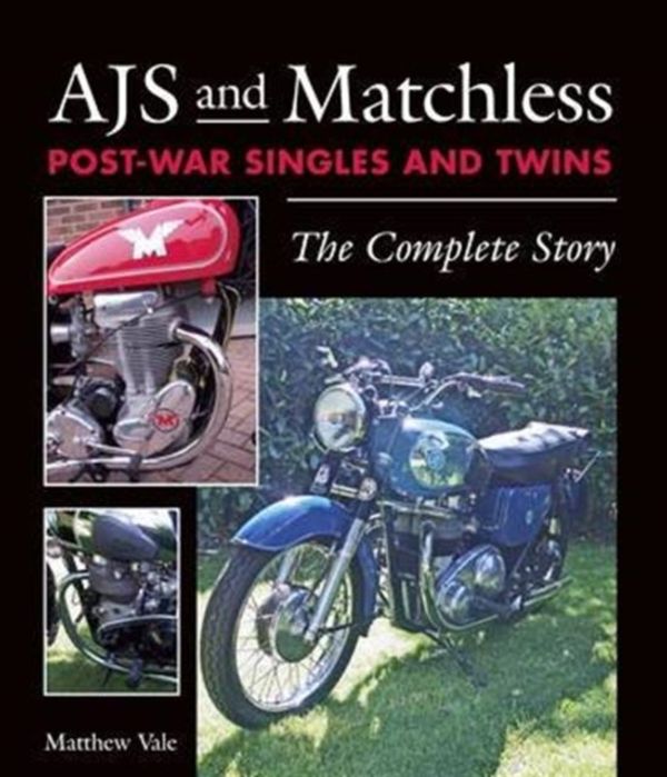 Cover Art for 9781785001956, AJS and Matchless Post-War Singles and Twins: The Complete Story by Matthew Vale