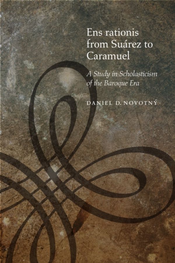 Cover Art for 9780823244768, Ens Rationis from Suarez to Caramuel by Daniel D. Novotny