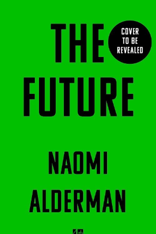 Cover Art for 9780008309145, The Future by Naomi Alderman