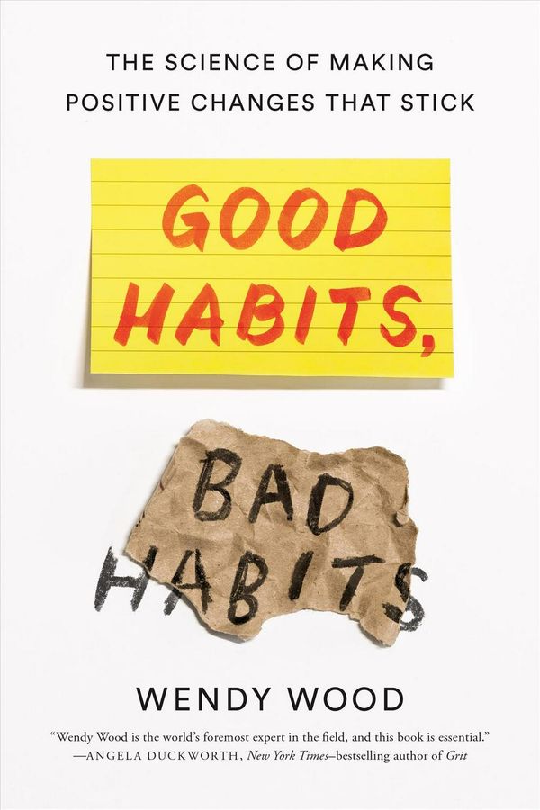 Cover Art for 9781250159076, Good Habits, Bad Habits: The Science of Making Positive Changes That Stick by Wendy Wood