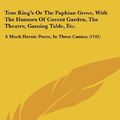 Cover Art for 9781162250946, Tom King's or the Paphian Grove, with the Humors of Covent Garden, the Theatre, Gaming Table, Etc.: A Mock Heroic Poem, in Three Cantos (1741) by James Barber