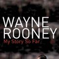 Cover Art for 9780007236282, Wayne Rooney: My Story So Far by Wayne Rooney