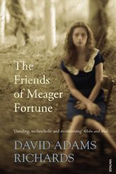 Cover Art for 9780099499183, The Friends of Meager Fortune by David Adams Richards