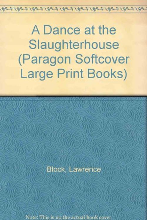 Cover Art for 9780754023968, A Dance at the Slaughterhouse by Lawrence Block