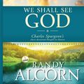 Cover Art for 9781609813161, We Shall See God by Randy Alcorn