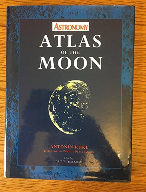Cover Art for 9780913135174, Atlas of the Moon by Antonin Rukl, Thomas W. Rackham