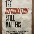 Cover Art for 9781433545344, Why the Reformation Still Matters by Michael Reeves