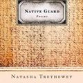 Cover Art for 9780618872657, Native Guard by Natasha Trethewey