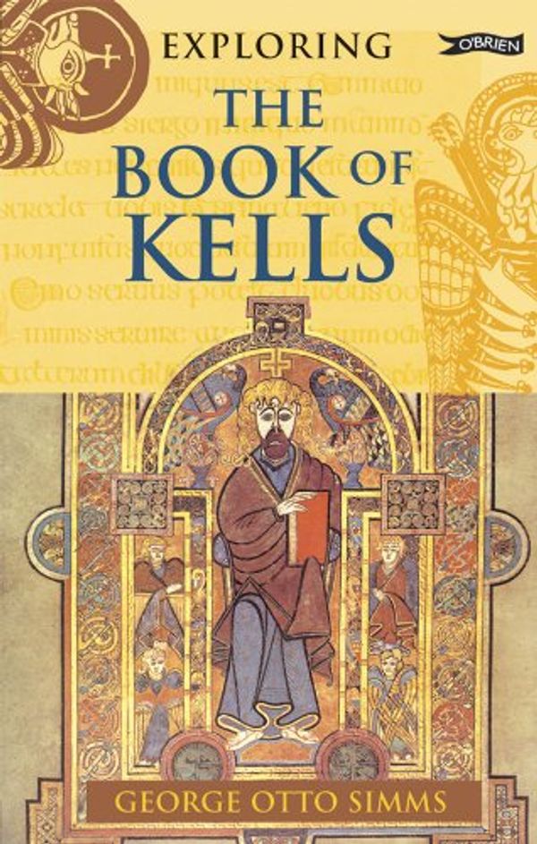 Cover Art for 9781847170774, Exploring the Book of Kells by George Otto SIMMs