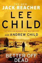 Cover Art for 9781787633735, Better off Dead by Lee Child, Andrew Child