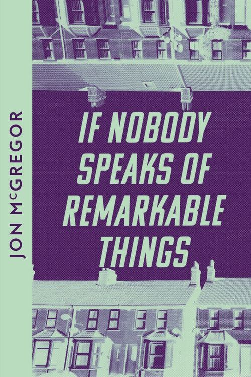 Cover Art for 9780008609993, If Nobody Speaks of Remarkable Things by Jon McGregor