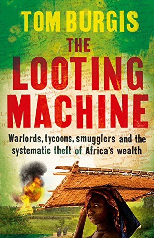 Cover Art for 9780007523092, The Looting Machine by Tom Burgis