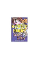 Cover Art for 9781402217814, Horrid Henry and the Scary Sitter by Francesca Simon