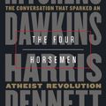 Cover Art for 9780525511953, The Four Horsemen: The Conversation That Sparked an Atheist Revolution by Christopher Hitchens, Richard Dawkins, Sam Harris, Daniel Dennett