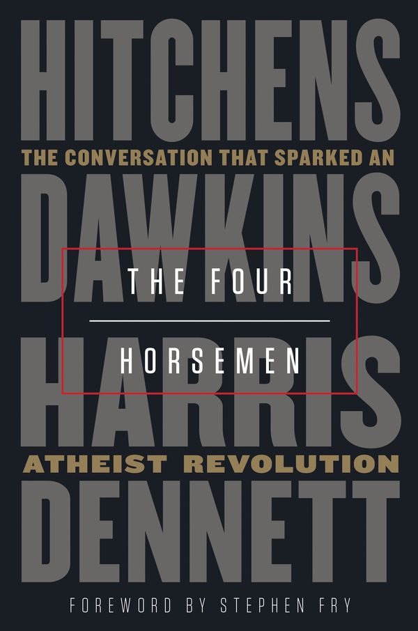 Cover Art for 9780525511953, The Four Horsemen: The Conversation That Sparked an Atheist Revolution by Christopher Hitchens, Richard Dawkins, Sam Harris, Daniel Dennett