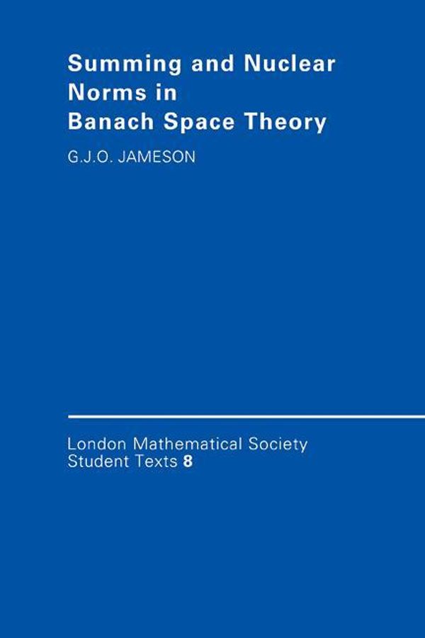 Cover Art for 9780511872723, Summing and Nuclear Norms in Banach Space Theory by Jameson, G.J.O.
