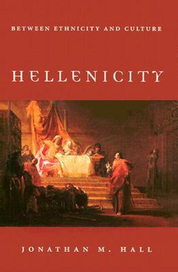 Cover Art for 9780226313290, Hellenicity: Between Ethnicity and Culture by Jonathan M. Hall
