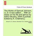 Cover Art for 9781241205447, The Works of Samuel Johnson, LL.D. a New Edition ... with an Essay on His Life and Genius by Arthur Murphy. [With a Portrait. Edited by A. Chalmers.] by Johnson, Samuel LL.D., Chalmers, Alexander F.S.A., Murphy, Arthur