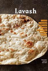 Cover Art for 9781452172651, Lavash: The Bread That Launched 1,000 Meals, and Other Recipes from Armenia by Kate Leahy, Ara Zada