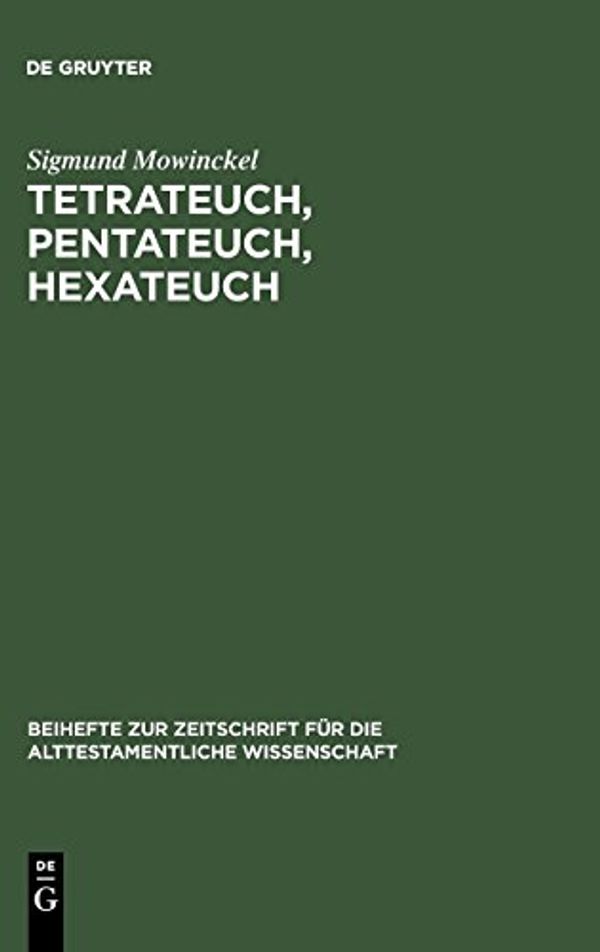 Cover Art for 9783110055696, Tetrateuch, Pentateuch, Hexateuch by Sigmund Mowinckel
