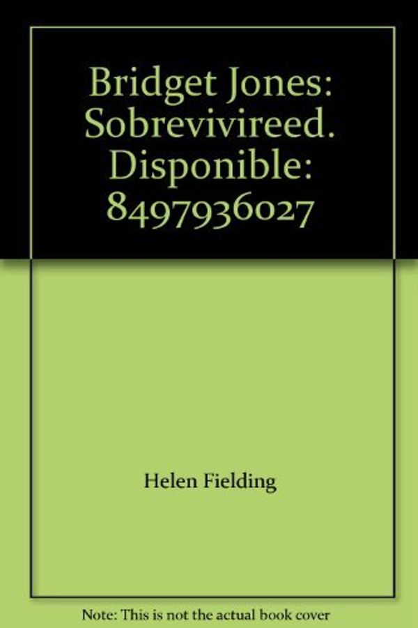 Cover Art for 9788497592611, Bridget Jones: Sobrevivire by Helen Fielding