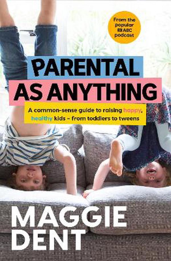 Cover Art for 9780733341793, Parental As Anything by Maggie Dent