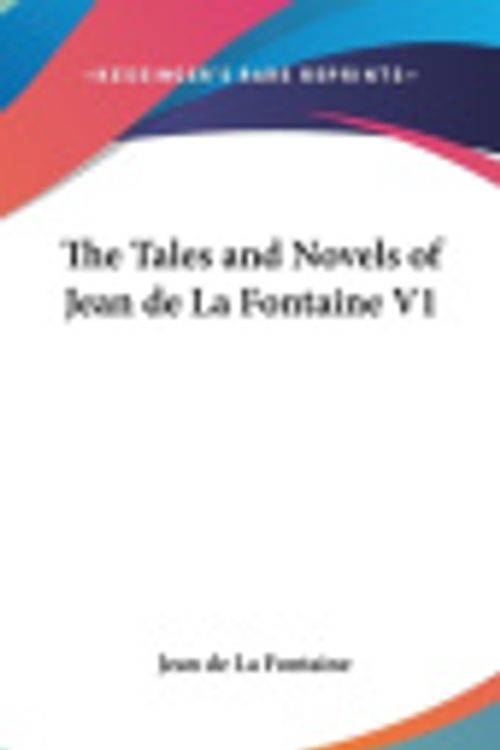 Cover Art for 9780548010389, The Tales and Novels of Jean de La Fontaine V1 by Jean de La Fontaine
