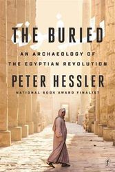 Cover Art for 9781925773743, Buried: An Archaeology of the Egyptian Revolution, The by Peter Hessler
