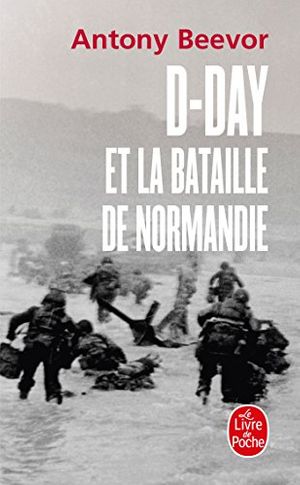 Cover Art for 9782253133308, D-Day Et La Bataille de Normandie by Antony Beevor