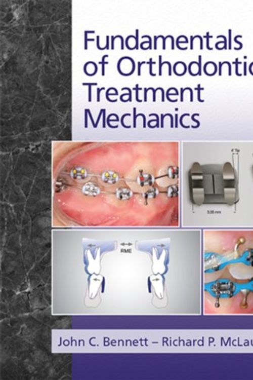 Cover Art for 9780956455529, Fundamentals of Orthodontic Treatment Mechanics by Bennett DOrth, John C., Richard P. McLaughlin