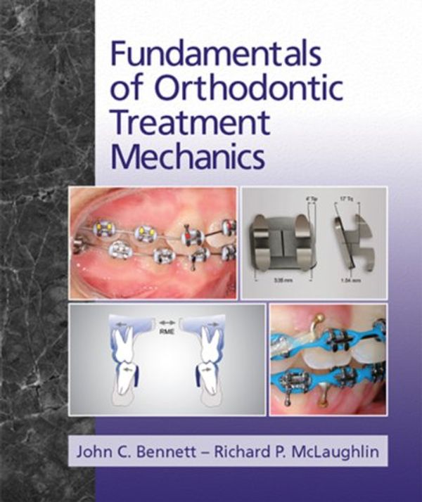 Cover Art for 9780956455529, Fundamentals of Orthodontic Treatment Mechanics by Bennett DOrth, John C., Richard P. McLaughlin