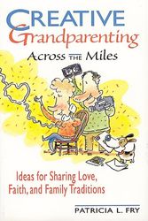 Cover Art for 9780764800467, Creative Grandparenting Across the Miles by Patricia Fry