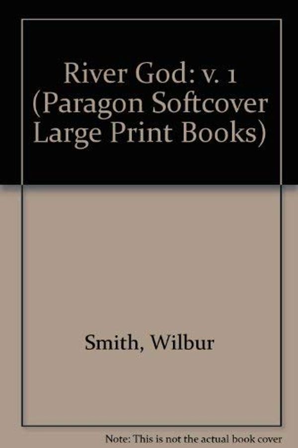 Cover Art for 9780745135632, River God: v. 1 (Paragon Softcover Large Print Books) by Wilbur Smith