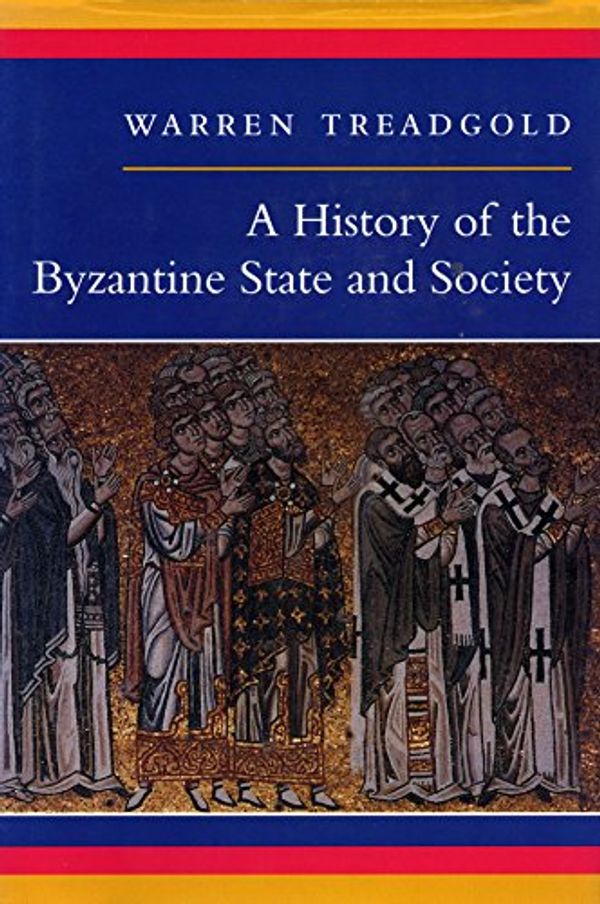 Cover Art for 9780804724210, A History of Byzantine State and Society by Warren T. Treadgold