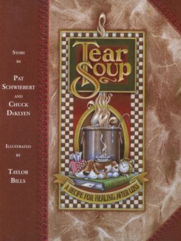 Cover Art for 0780961519766, Tear Soup : A Recipe for Healing after Loss by Pat Schwiebert; Chuck DeKlyen
