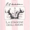 Cover Art for 9788881542499, La stagione degli amori by Pelham G. Wodehouse