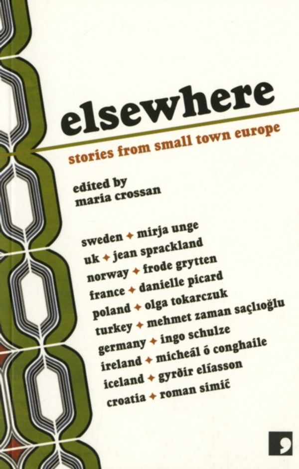 Cover Art for 9781905583133, Elsewhere: Stories from Small Town Europe by Olga Tokarczuk