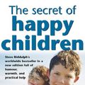 Cover Art for B00C120TUG, The Secret Of Happy Children by Steve Biddulph