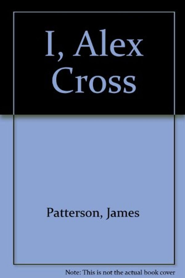 Cover Art for 9781846573385, I Alex Cross Abridged CD by James Patterson