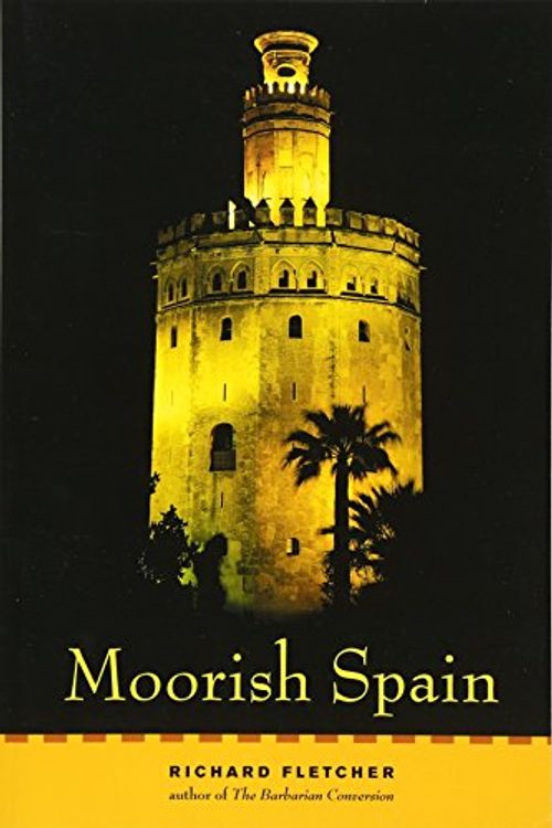 Cover Art for 9780520248403, Moorish Spain by Richard Fletcher