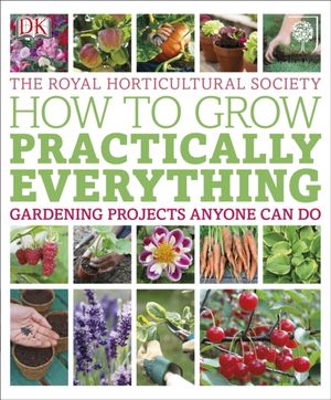 Cover Art for 9781409332978, RHS How to Grow Practically Everything by Lia Leendertz, Zia Allaway