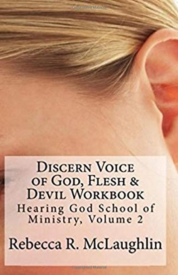 Cover Art for 9781543252149, Discern Voice of God, Flesh & Devil Workbook: Hearing God School of Ministry, Volume 2 by Rebecca R. McLaughlin