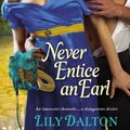 Cover Art for 9781455523962, Never Entice an Earl by Lily Dalton