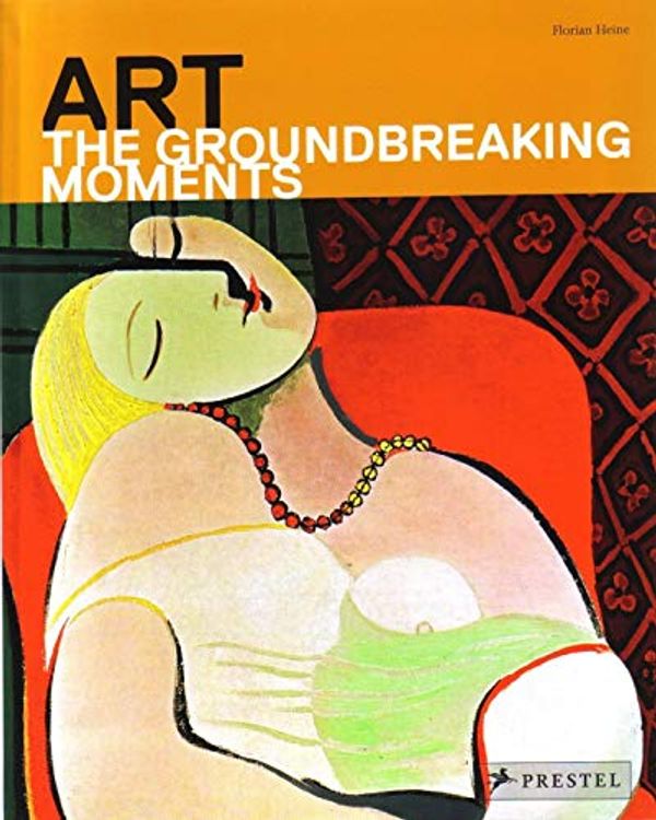 Cover Art for 9783791345697, Art: The Groundbreaking Moments by Florian Heine