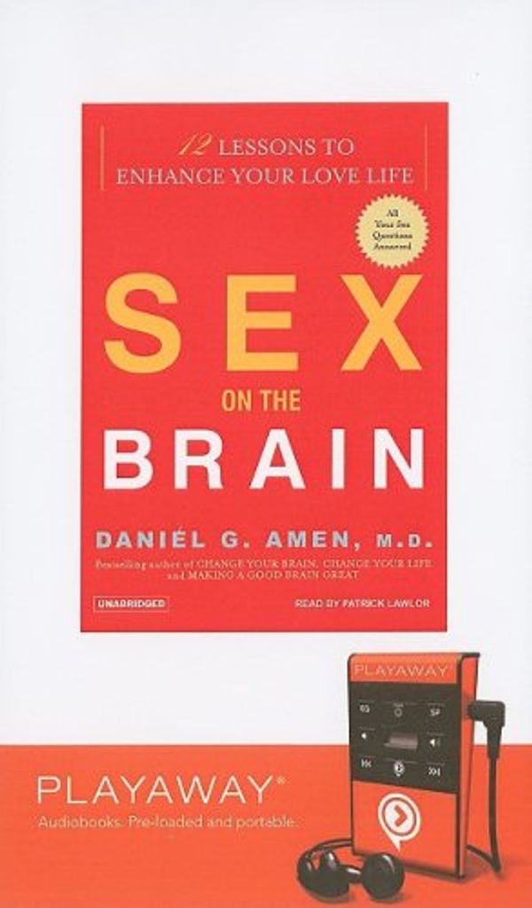 Cover Art for 9781606406977, Sex on the Brain by Dr Daniel G Amen, Patrick Girard Lawlor