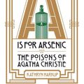 Cover Art for 9781472911308, A Is for ArsenicThe Poisons of Agatha Christie by Kathryn Harkup
